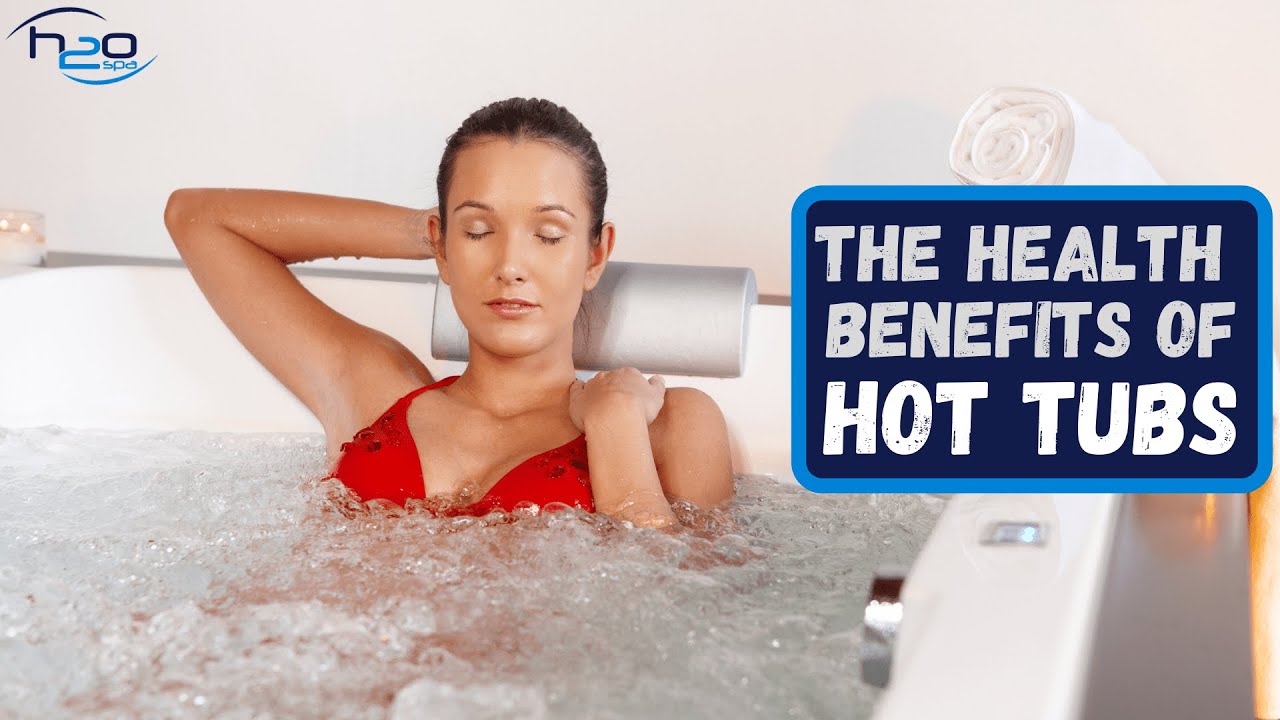 The Health Benefits Of A Hot Tub
