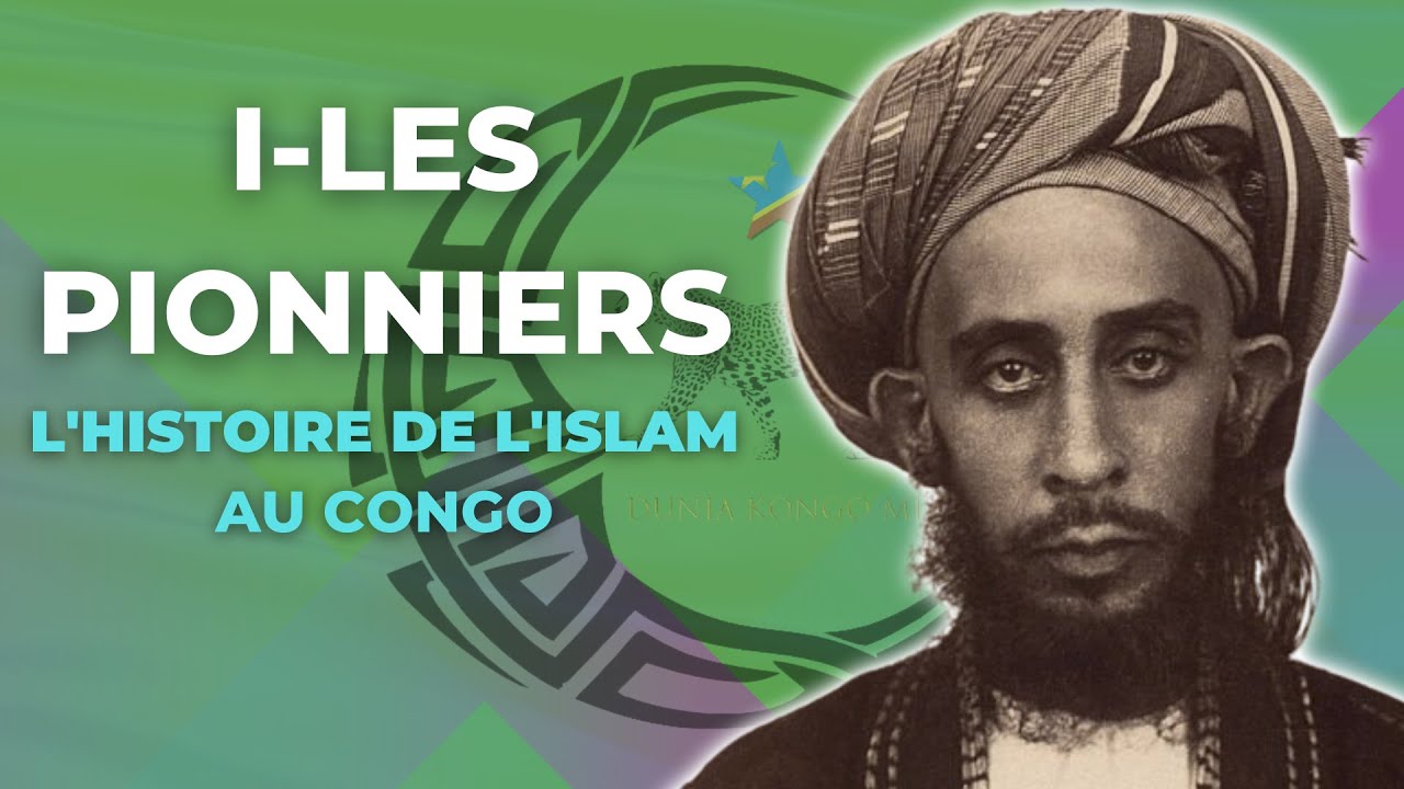 S&eacute;rie : Histoire de l'islam en R&eacute;publique d&eacute;mocratique du Congo (Partie 1)