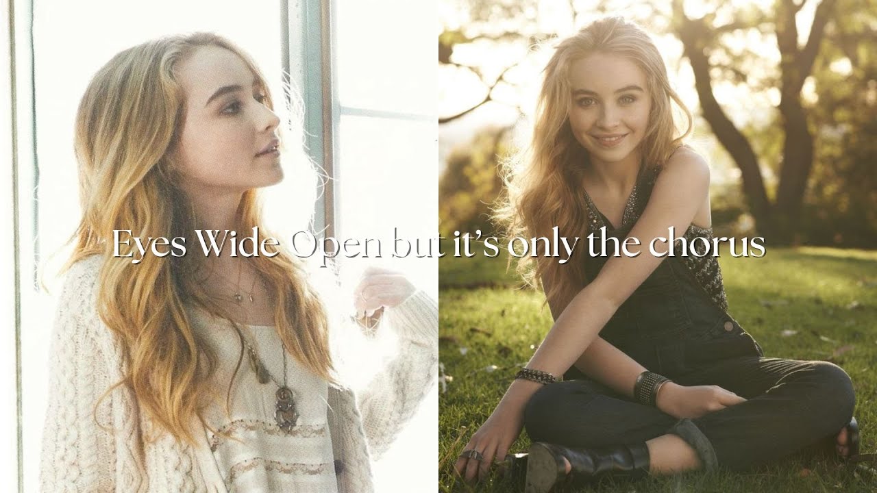 Eyes Wide Open by Sabrina Carpenter but it's only the chorus
