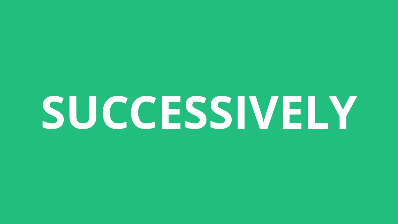 How To Pronounce Successively - Pronunciation Academy