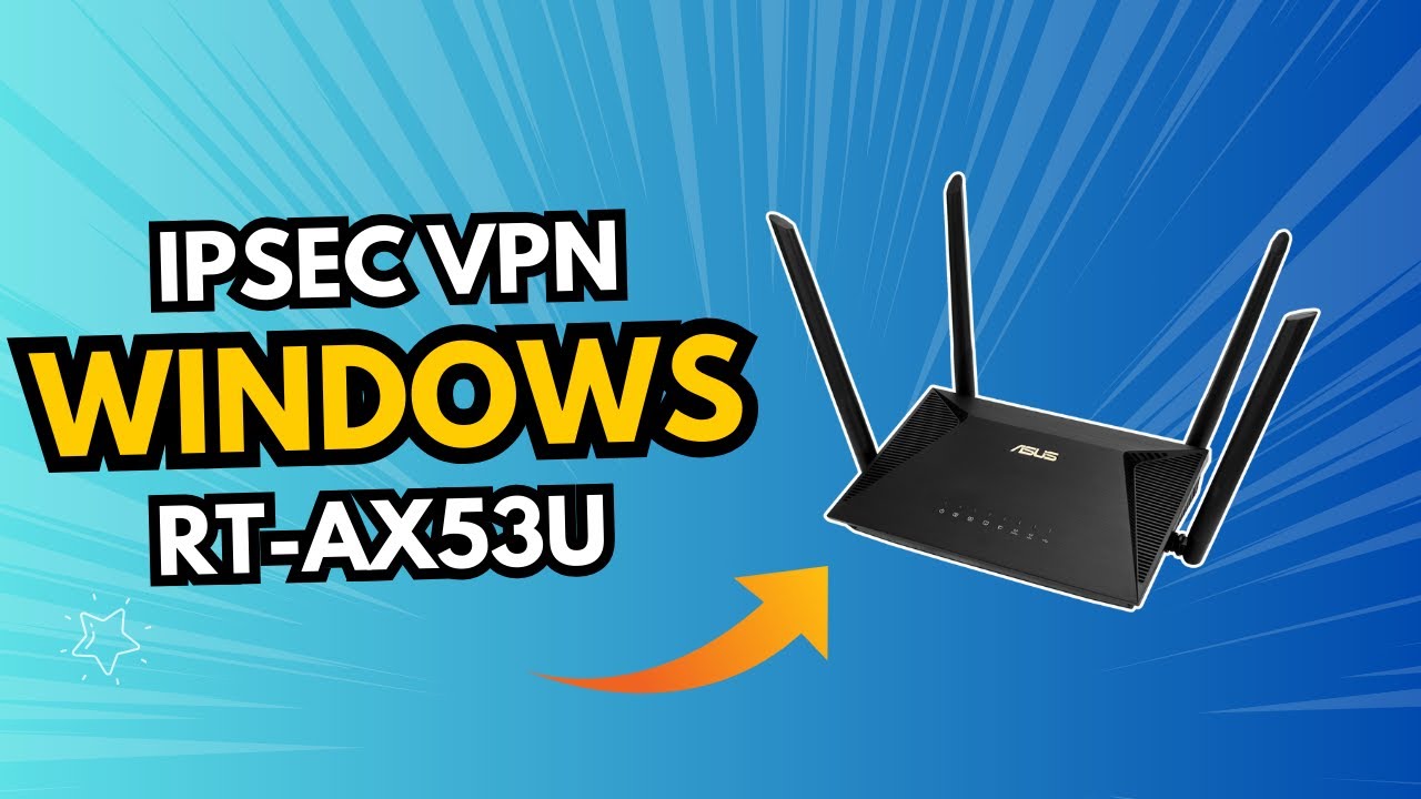Configure IPsec VPN for Windows | ASUS RT-1853U Step-by-Step Guide