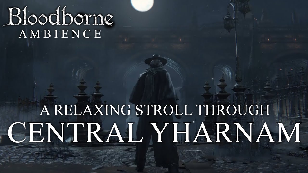 A relaxing stroll through the streets of central Yharnam at night