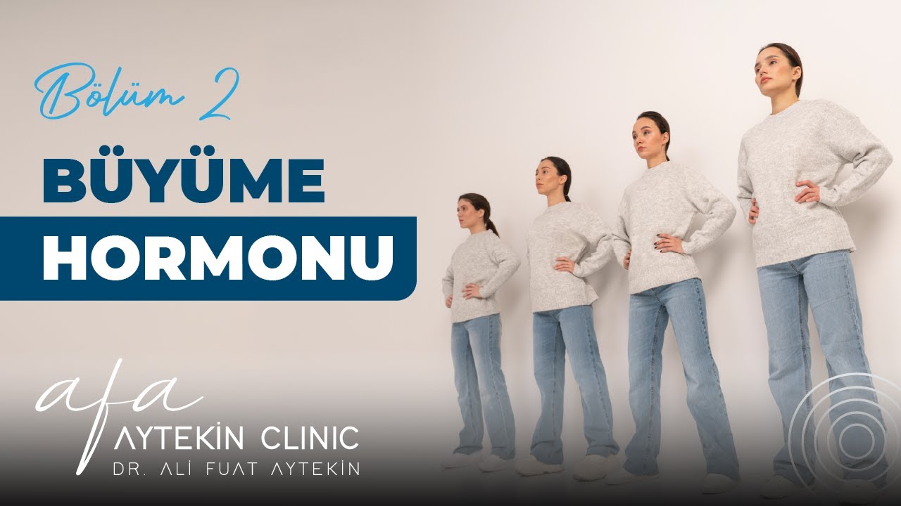 Büyüme Hormonu | Bölüm 2