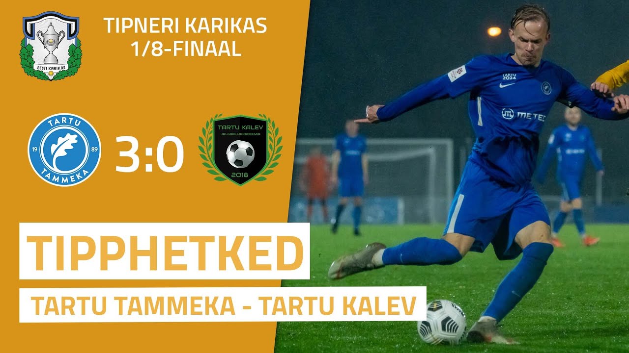Tipneri karikavõistluste 1/8-finaal: Tartu JK Tammeka – FA Tartu Kalev 3:0 (24.10.2021)