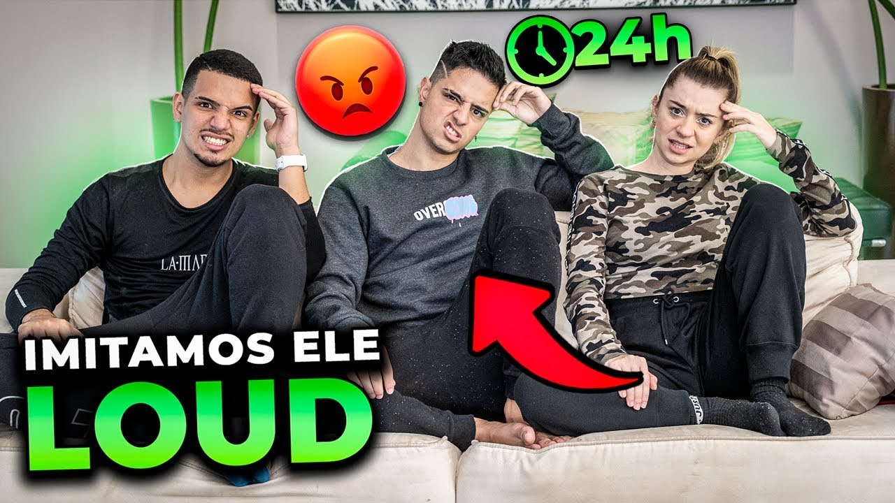 FICOU NERVOSO?! IMITAMOS ELE POR 24 HORAS NA LOUD!!