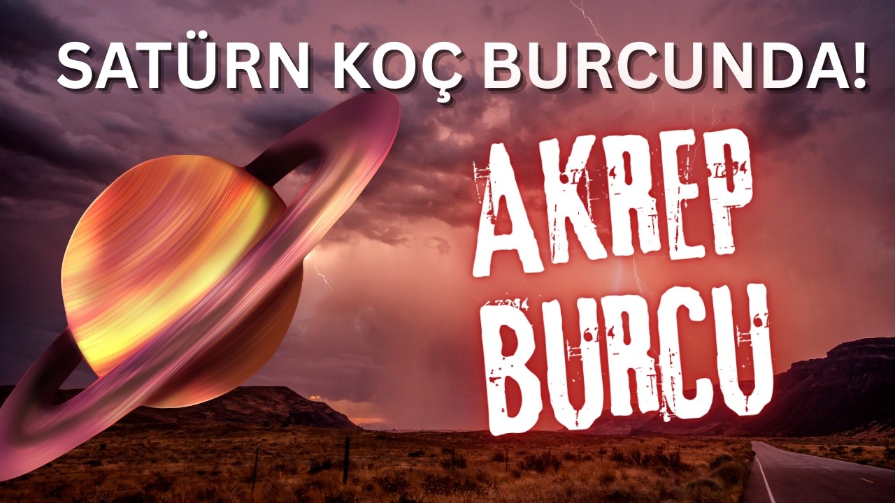 SATÜRN KOÇ BURCUNDA ! AKREP BURCU YORUMLARI - DÜZEN KURMA ZAMANI !!!