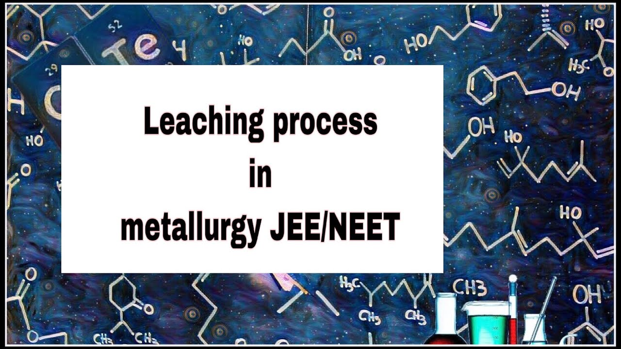 Leaching process in metallurgy JEE/NEET