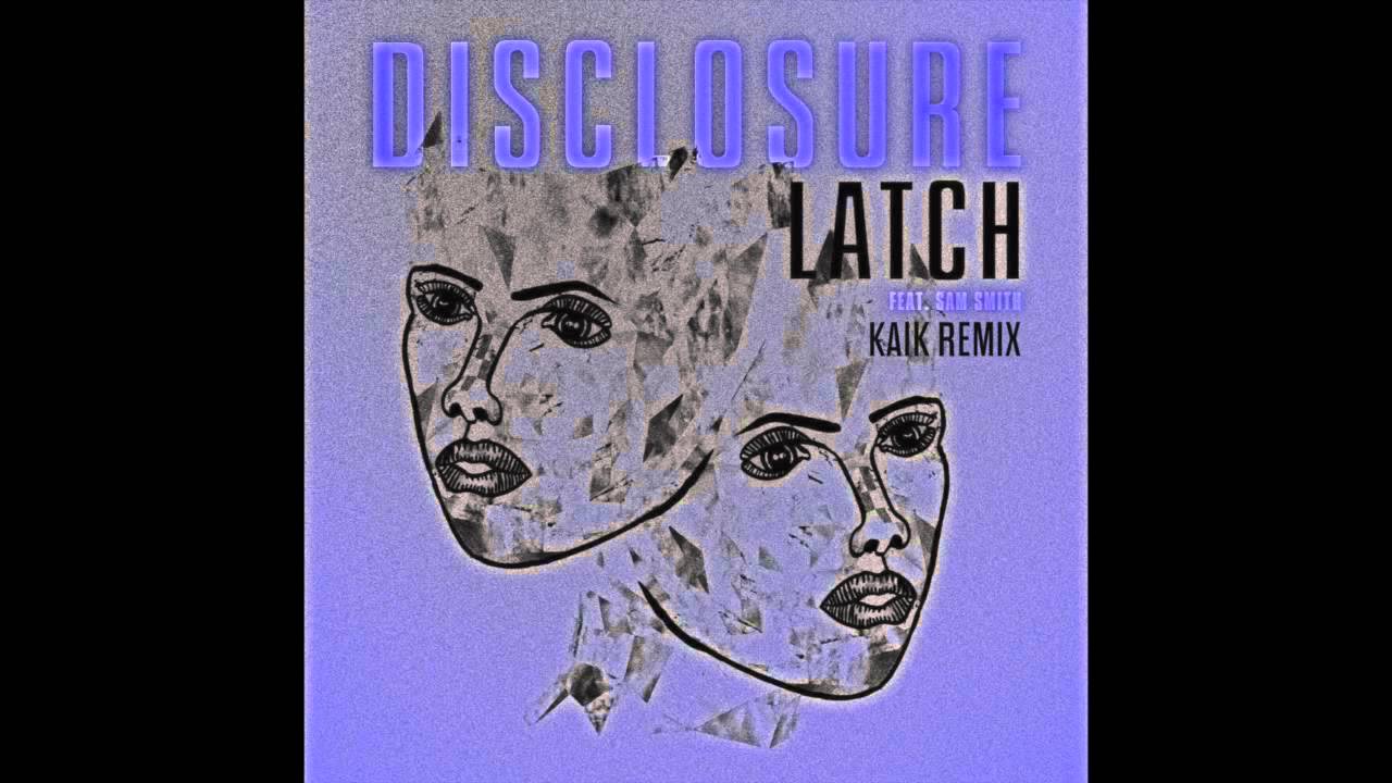 Disclosure - Latch (Kaik Remix)