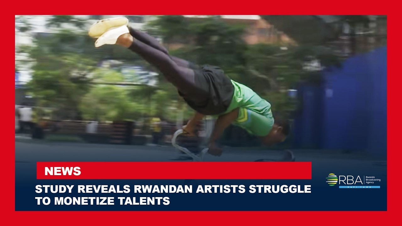 Study reveals Rwandan artists struggle to monetize talents — What should be done?