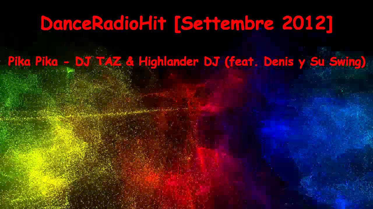 Pika Pika - DJ TAZ & Highlander DJ (feat. Denis y Su Swing) [DanceRadioHit Settembre 2012]