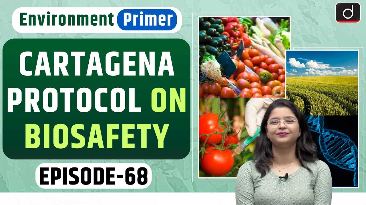 Cartagena Protocol on Biosafety | Environment Primer | Drishti IAS English