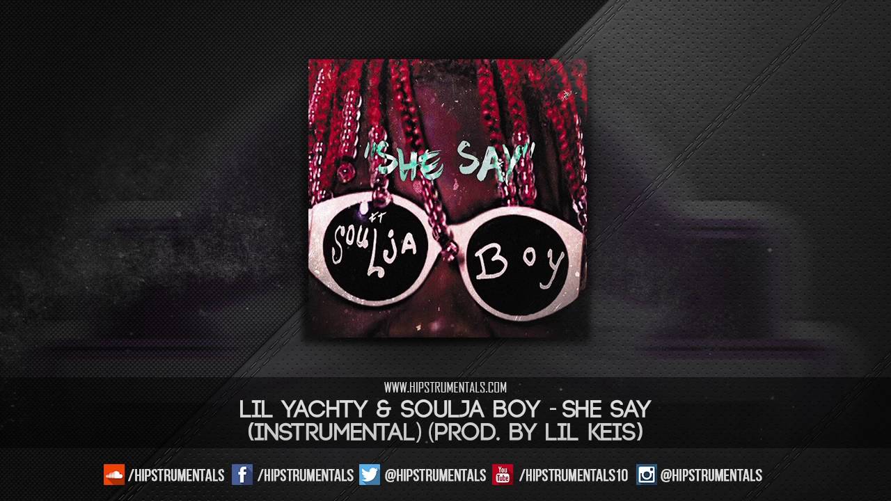 Lil Yachty & Soulja Boy - She Say [Instrumental] (Prod. By Lil Keis) + DL via @Hipstrumentals