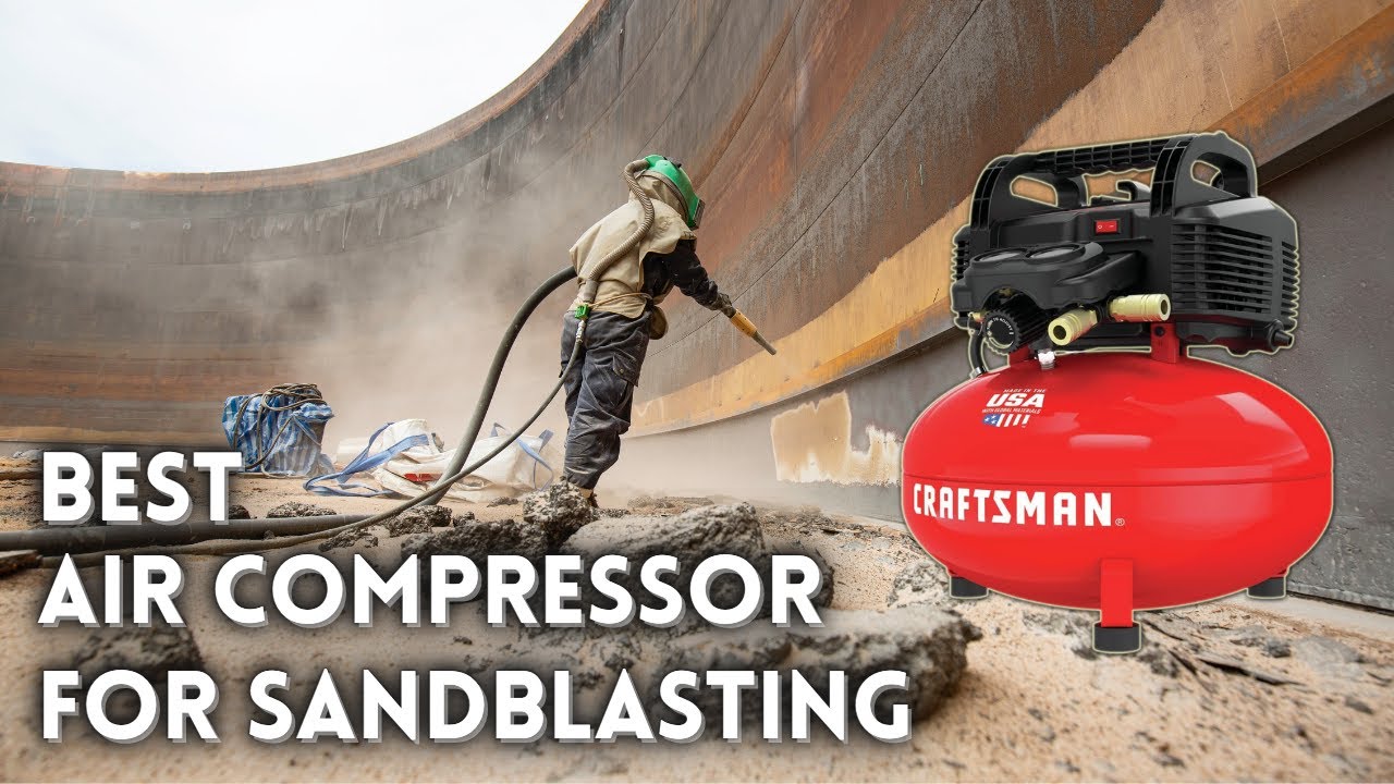 Best Air Compressor for Sandblasting - 5 Best Air Compressor of 2024