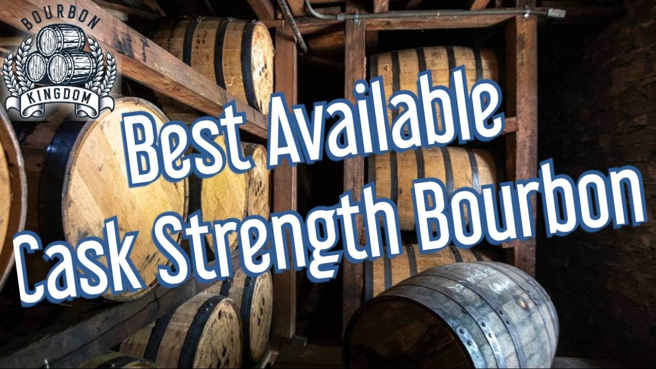 Best Available Cask Strength Bourbon