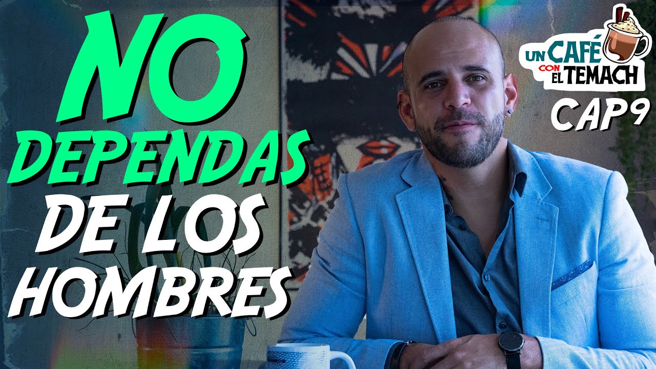 LA FEMINIDAD TÓXICA - Un Café con El Temach CAP9