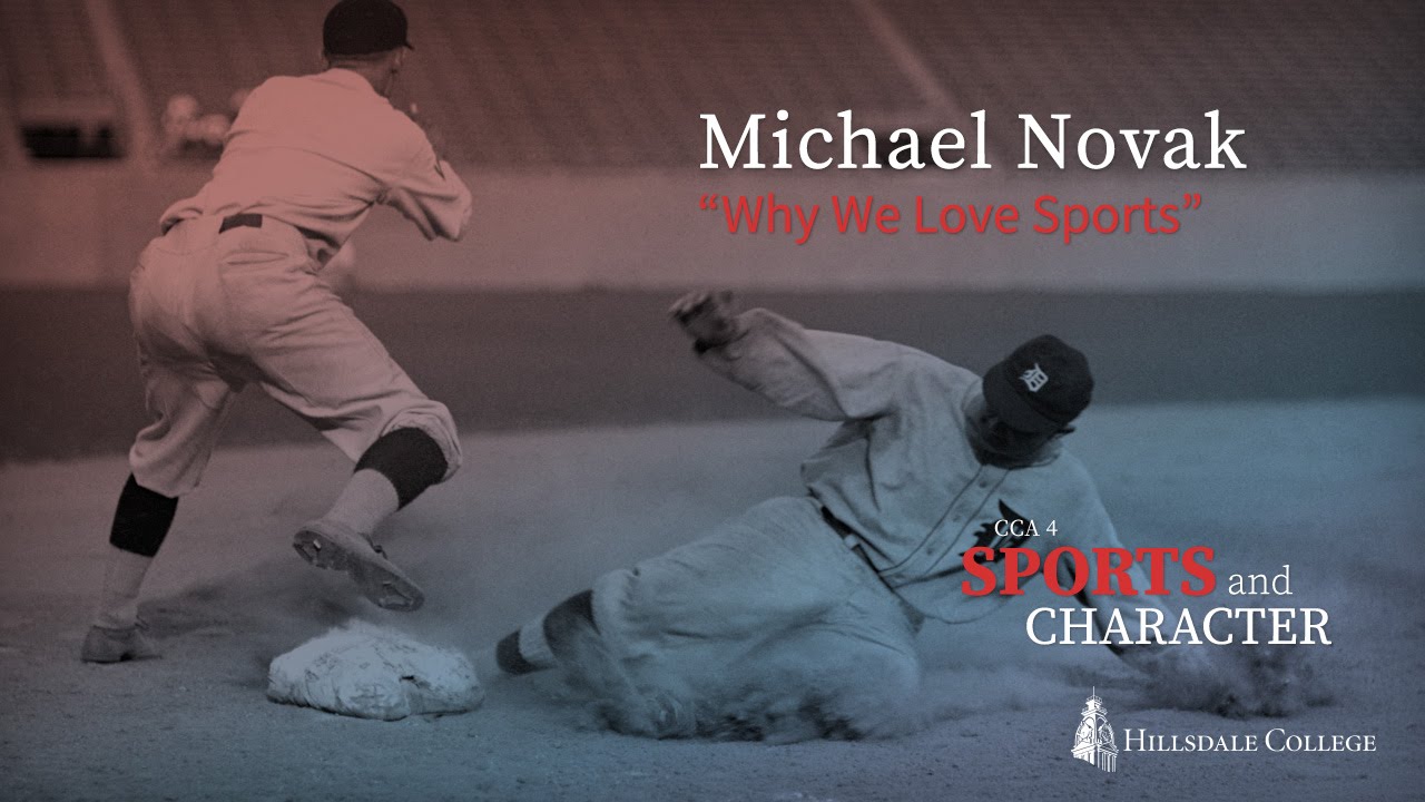 &ldquo;Why We Love Sports&rdquo; - Michael Novak