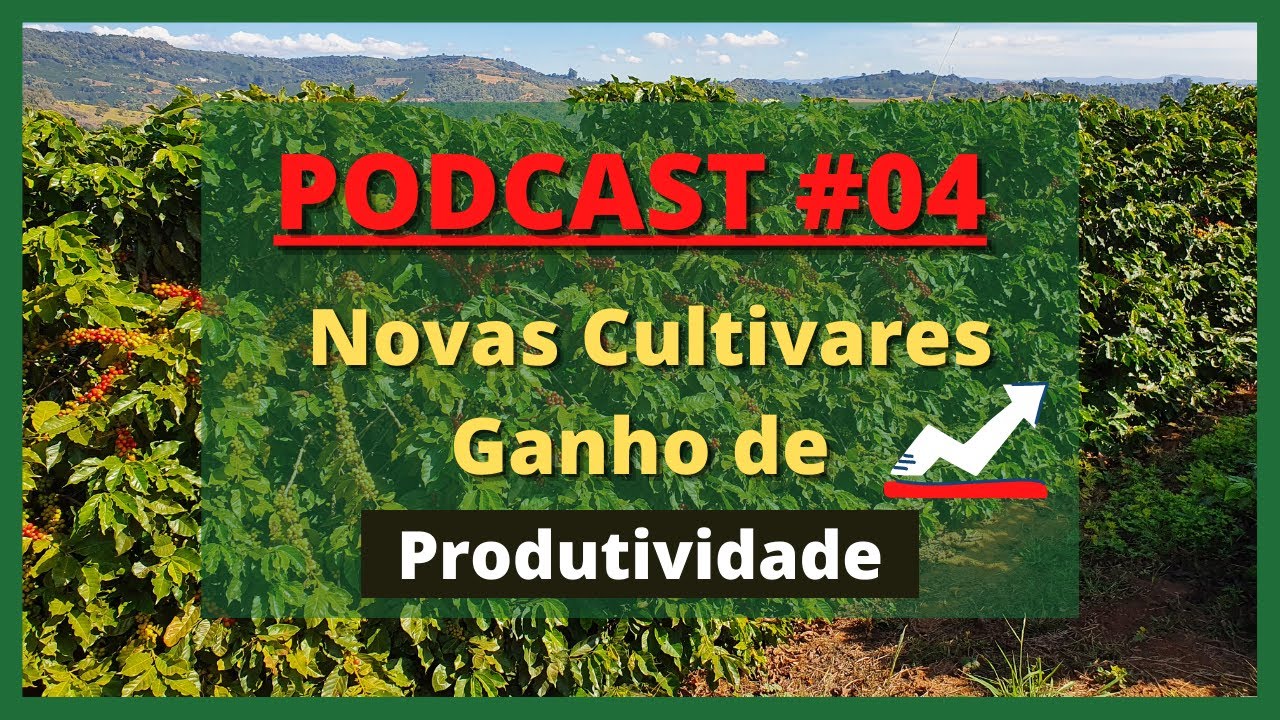 Podcast #04 - Novas cultivares e o ganho de produtividade