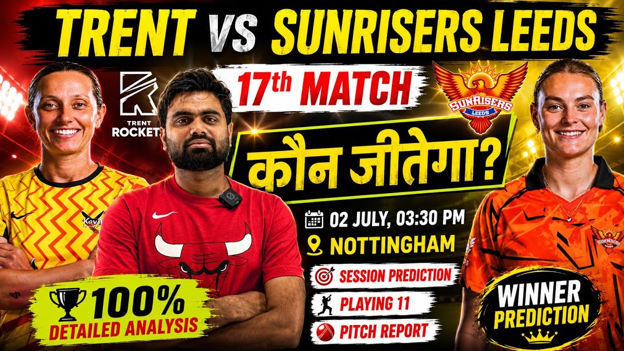Trent rockets vs sunrisers leeds women 17th match prediction, trt w vs sul w today match prediction