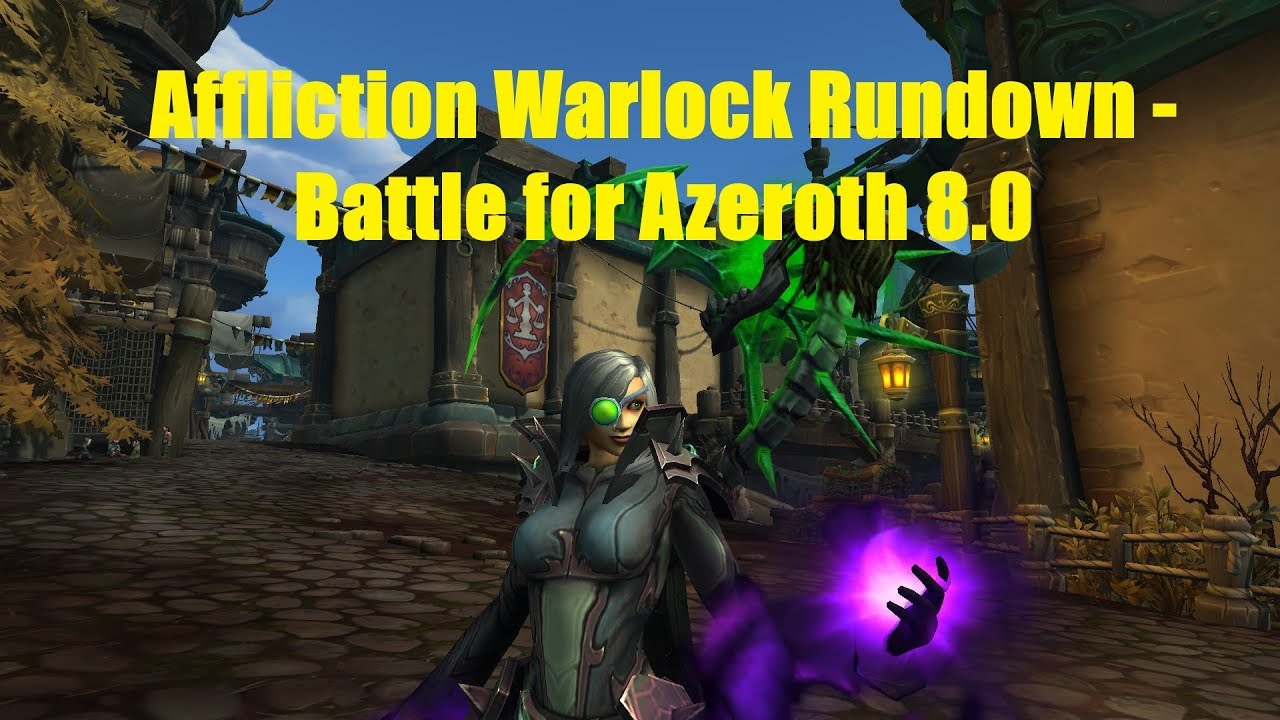 Affliction Warlock Rundown BFA Patch 8.0