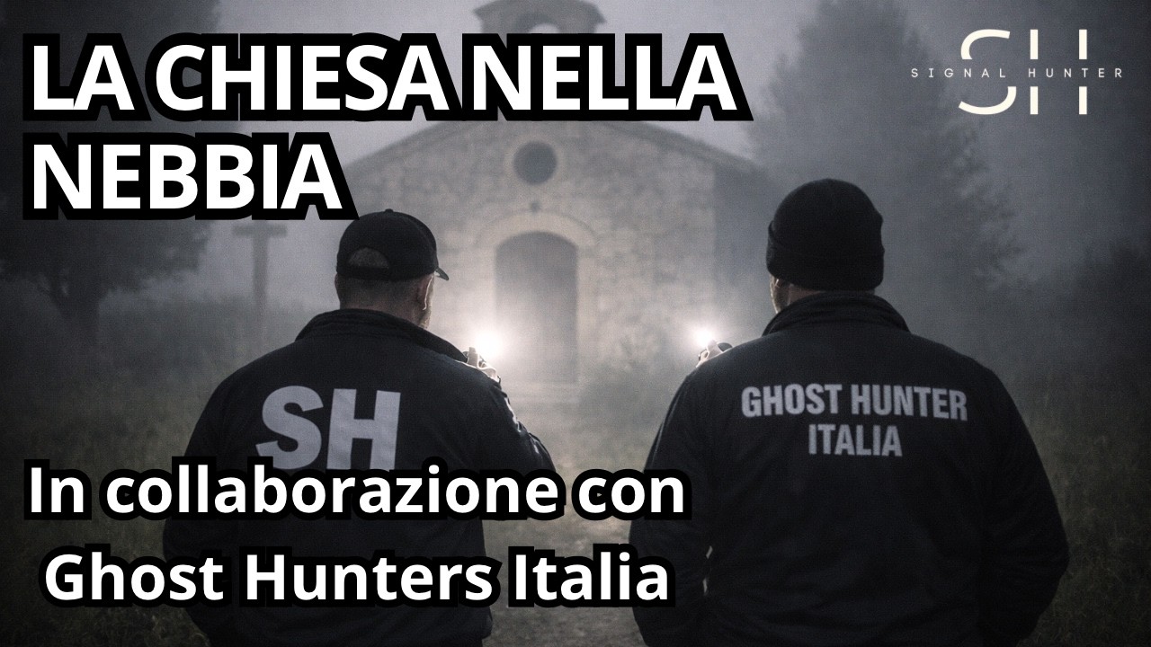 LA CHIESA NELLA NEBBIA  - Indagine Paranormale - in collaborazione con i GHOST HUNTERS ITALIA