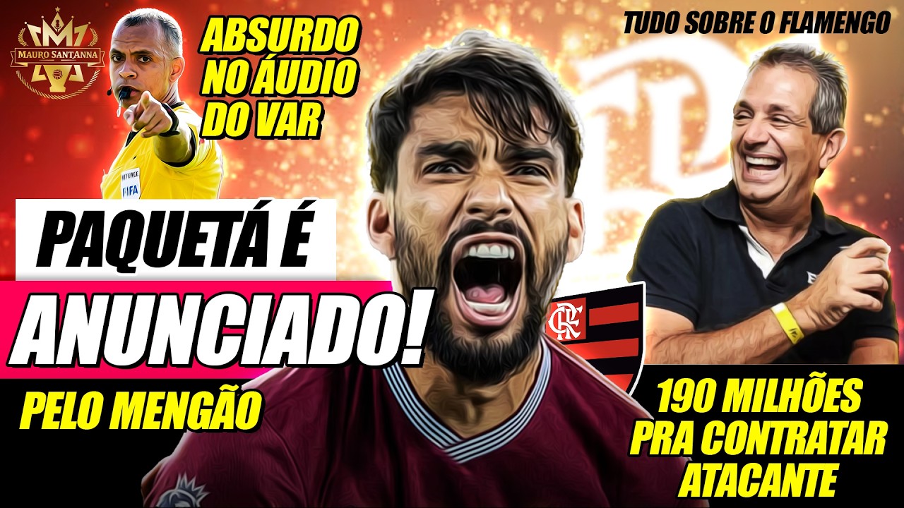 🔥 ABSURDO: CBF DIVULGA ÁUDIO DO VAR! FLAMENGO ANUNCIA PAQUETÁ! 190 MILHÕES PRA CONTRATAR ATACANTE