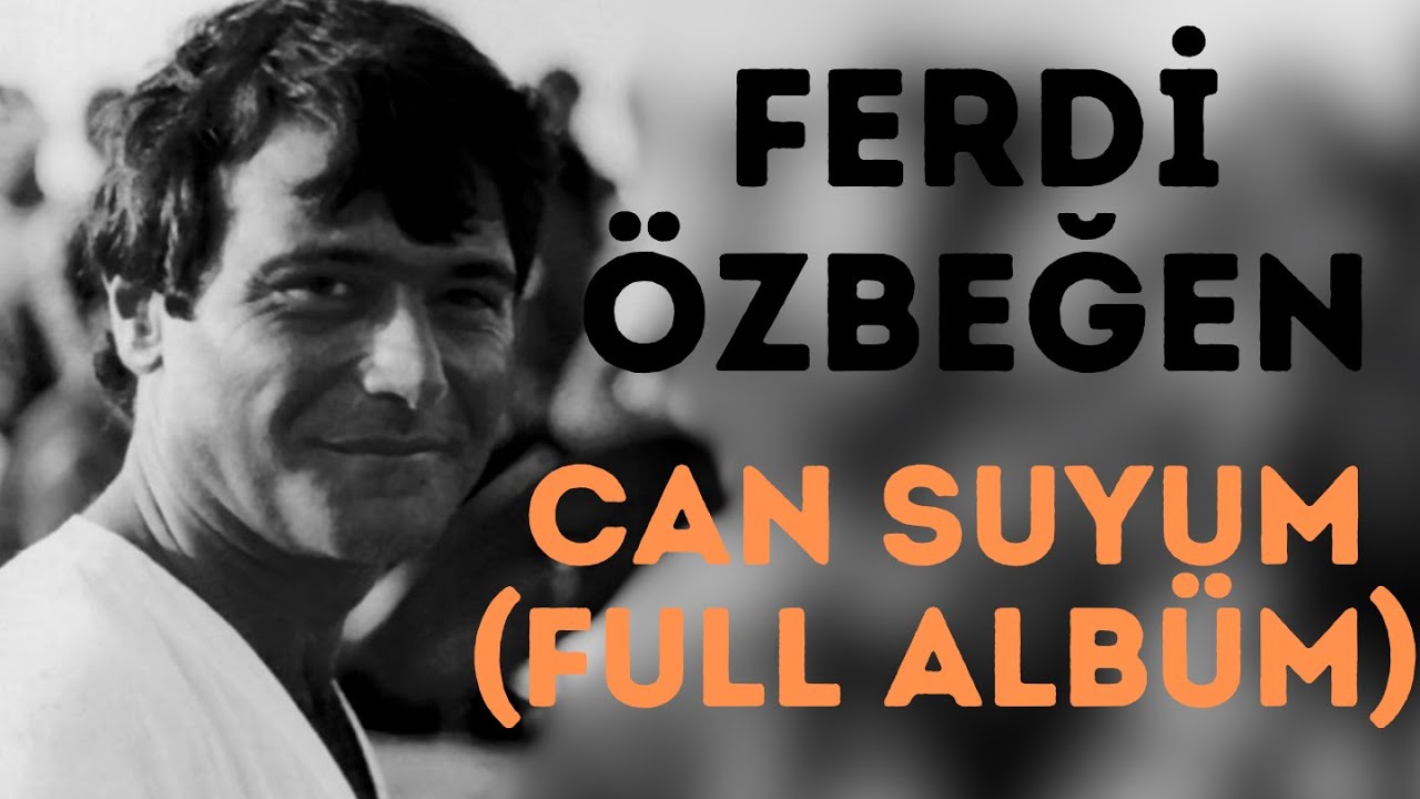 Ferdi Özbeğen - Can Suyum (Full Albüm)