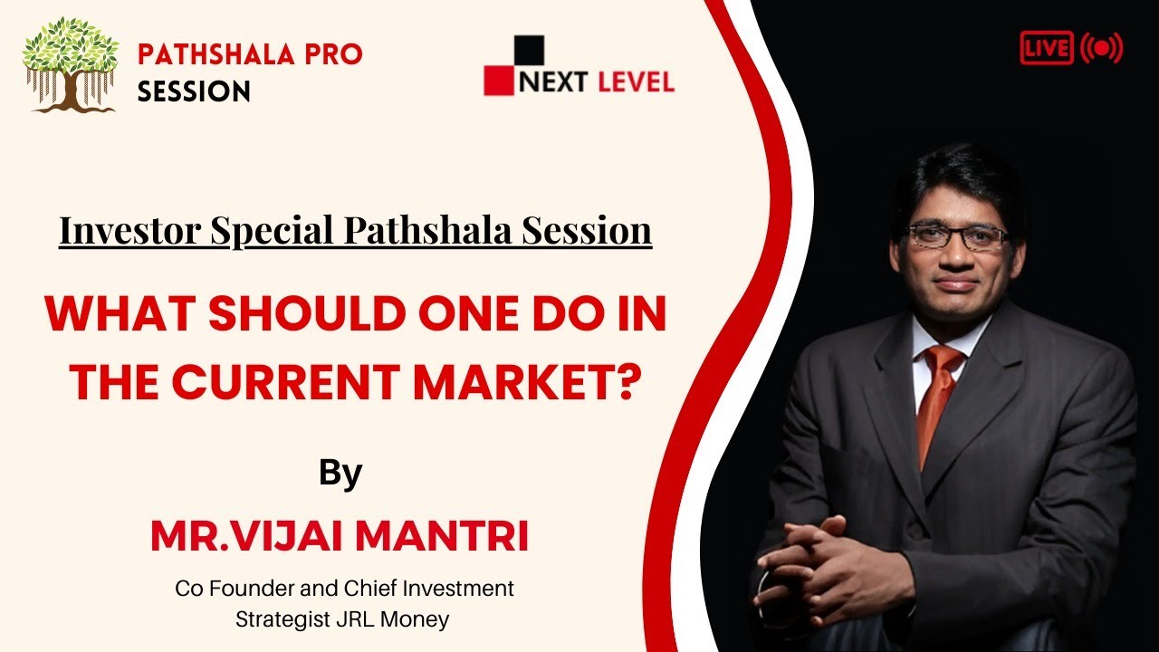 What should one do in the current market? By Mr. Vijai Mantri | Next Level Education