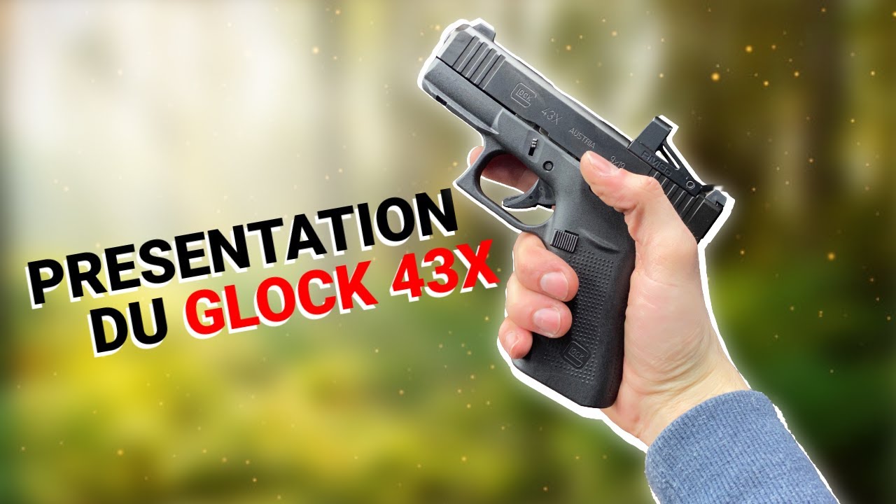 PRESENTATION DU GLOCK 43X