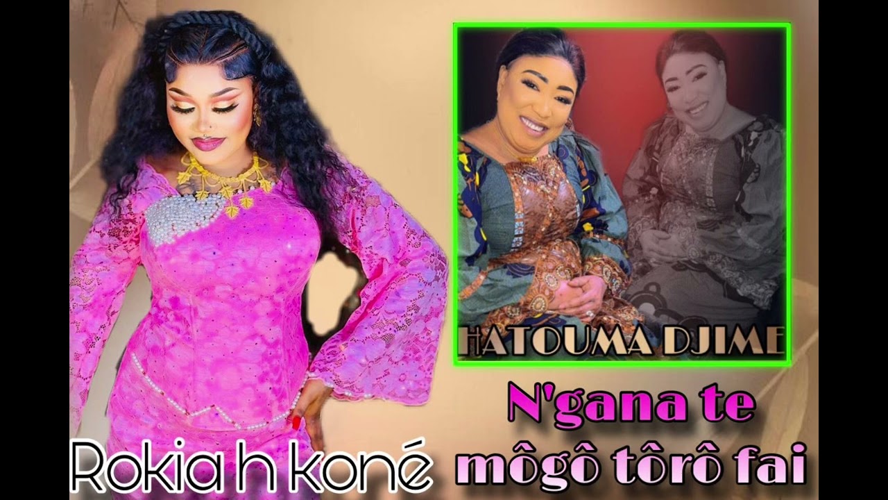 Rokia H Kone N’gana te môgô tôrô fai