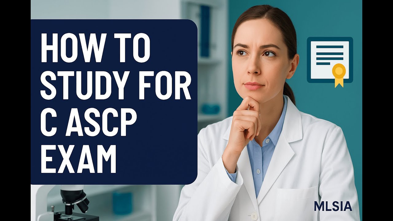 How to Study for the C ASCP Exam: Expert Tips for Success