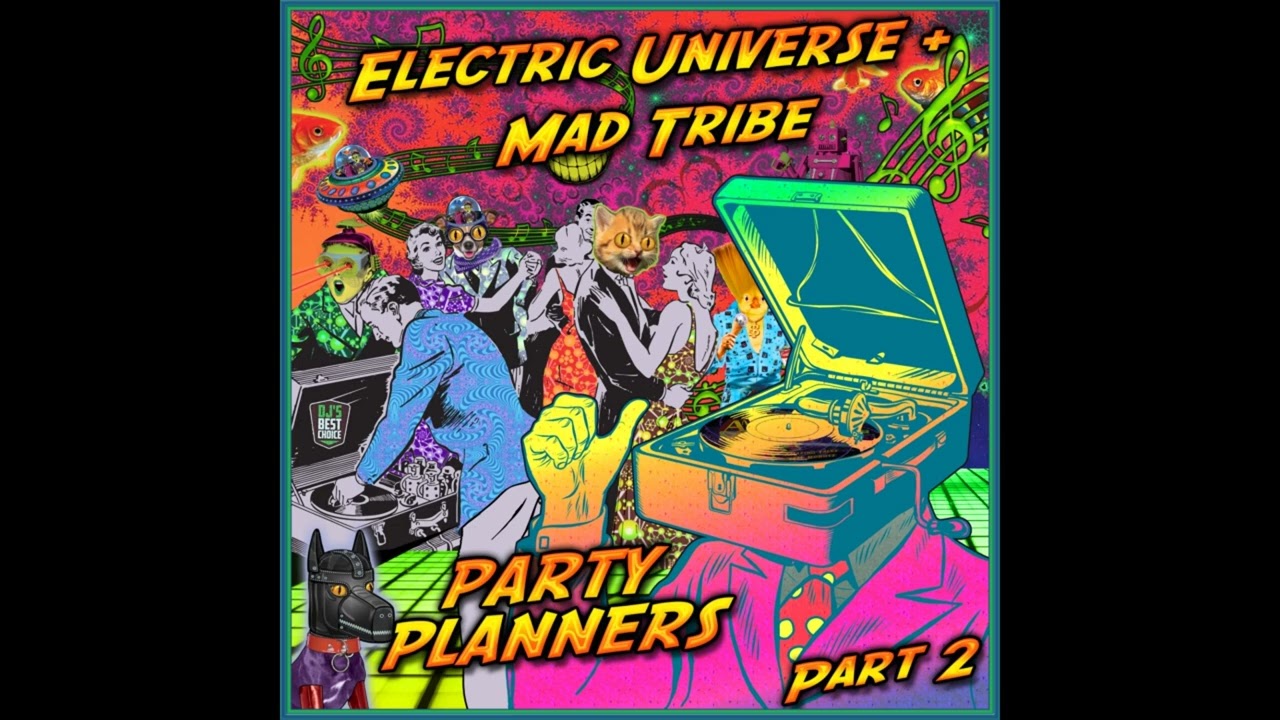 Electric Universe & Mad Tribe - Party Planners, Pt. 2