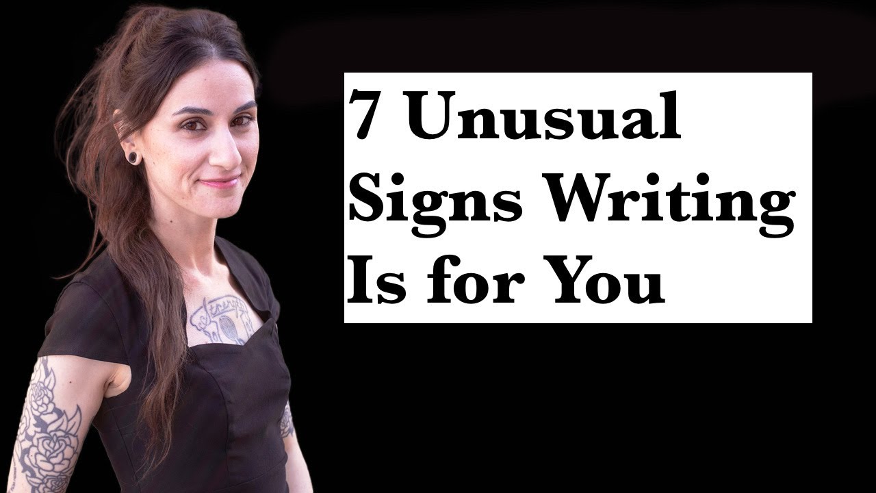 7 Unusual Signs Writing Is for You