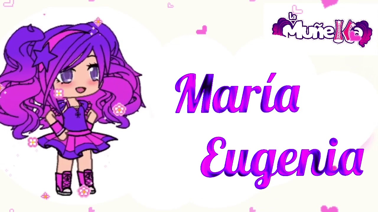 Feliz Cumpleaños María Eugenia con La Muñeka