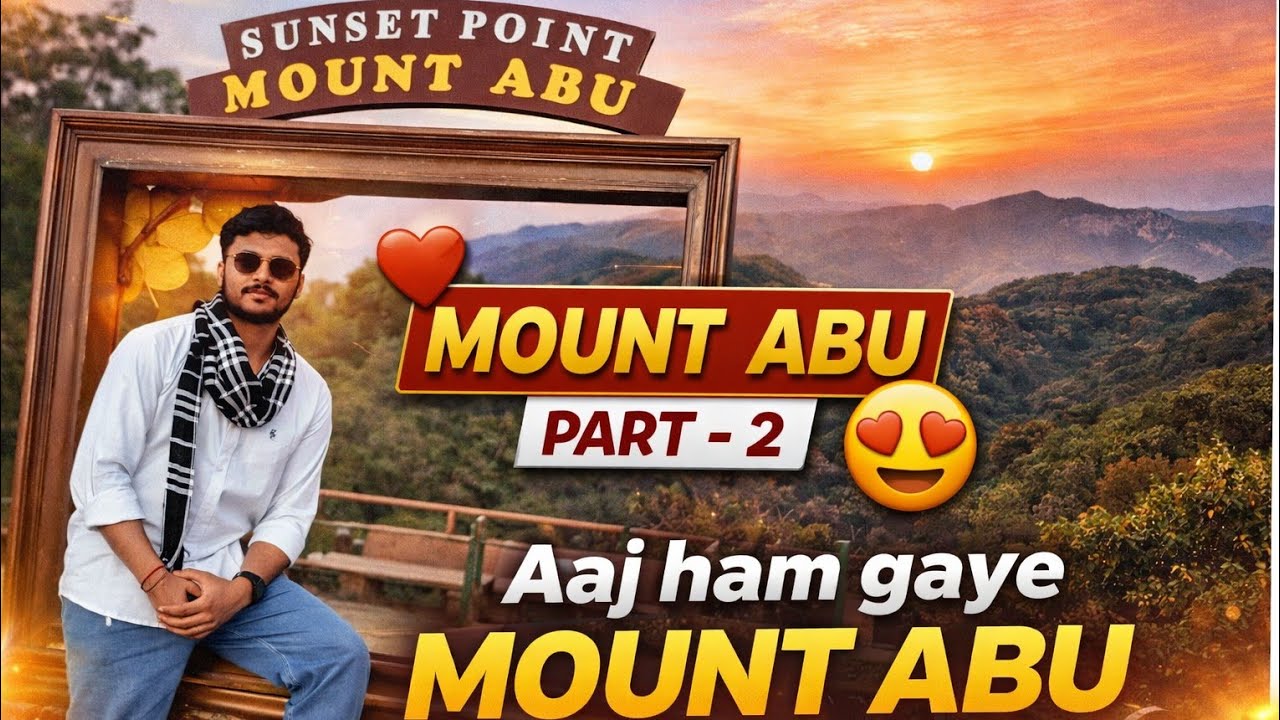 Aaj Ham gaye Mount Abu 😍 Part - 2