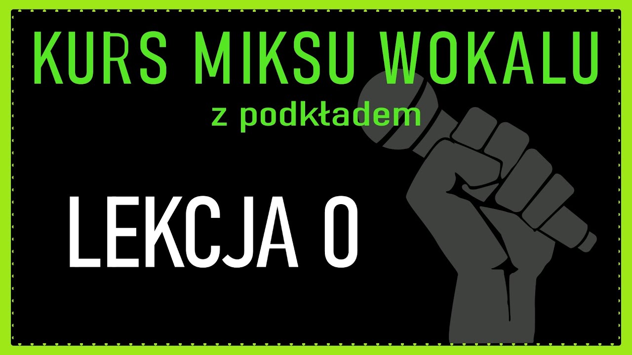 Miks wokalu z podkładem, nagranie coveru, własnej piosenki - LEKCJA 0