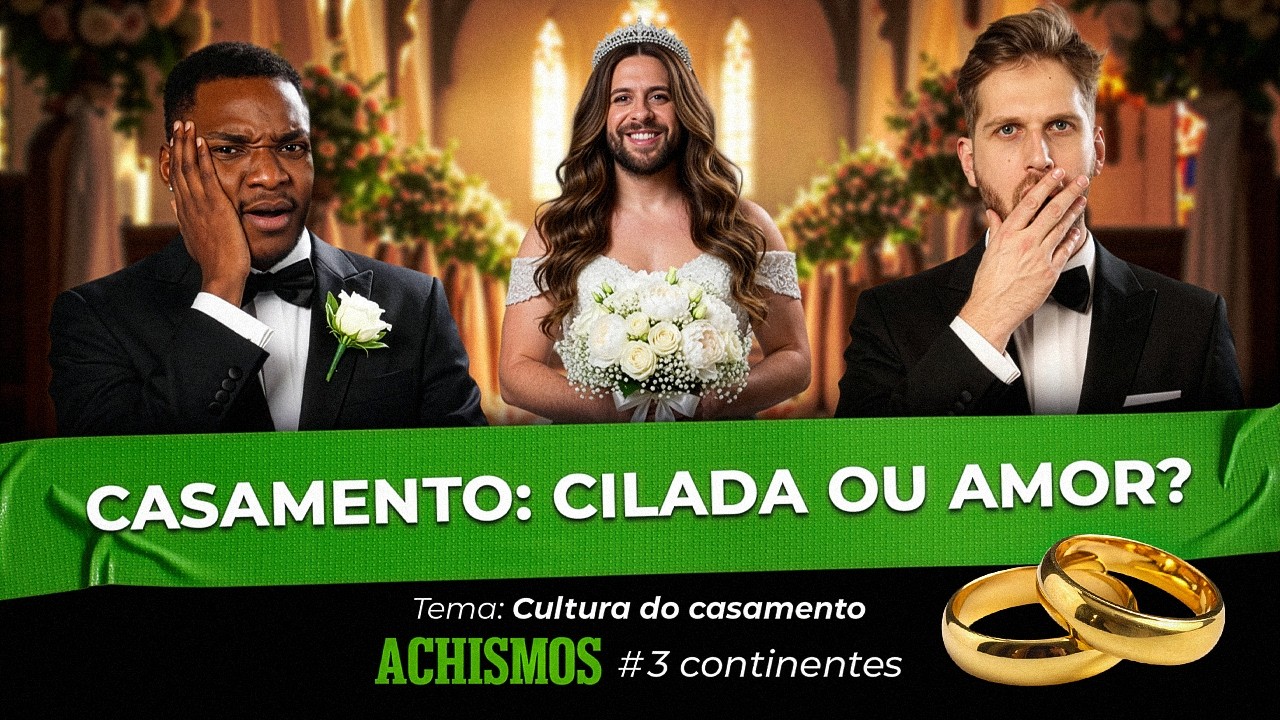 (NÃO) CAIA NESSE GOLPE CHAMADO CASAMENTO | #3CONTINENTES #07