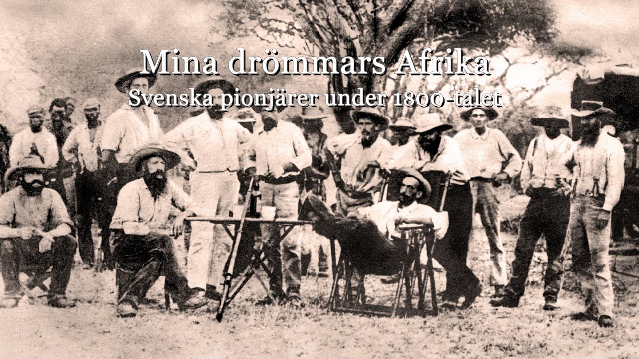 Mina drömmars Afrika - Svenska pionjärer under 1800-talet