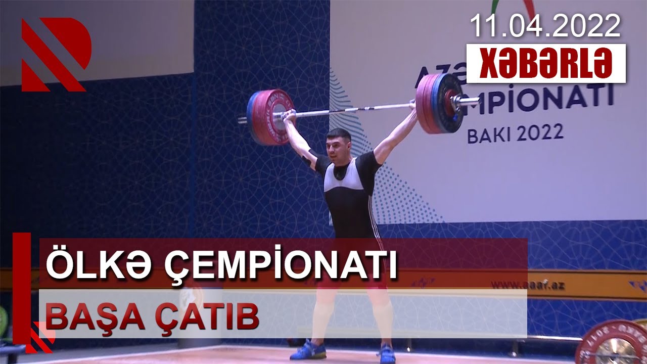 Ölkə çempionatı başa çatıb. Dadaş Dadaşbəyli üç Azərbaycan rekordunu qırıb