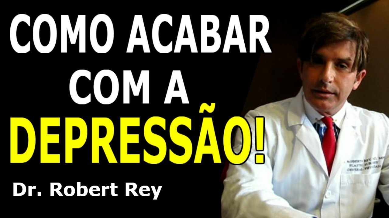 Dr. Rey - Como acabar com a depressão!