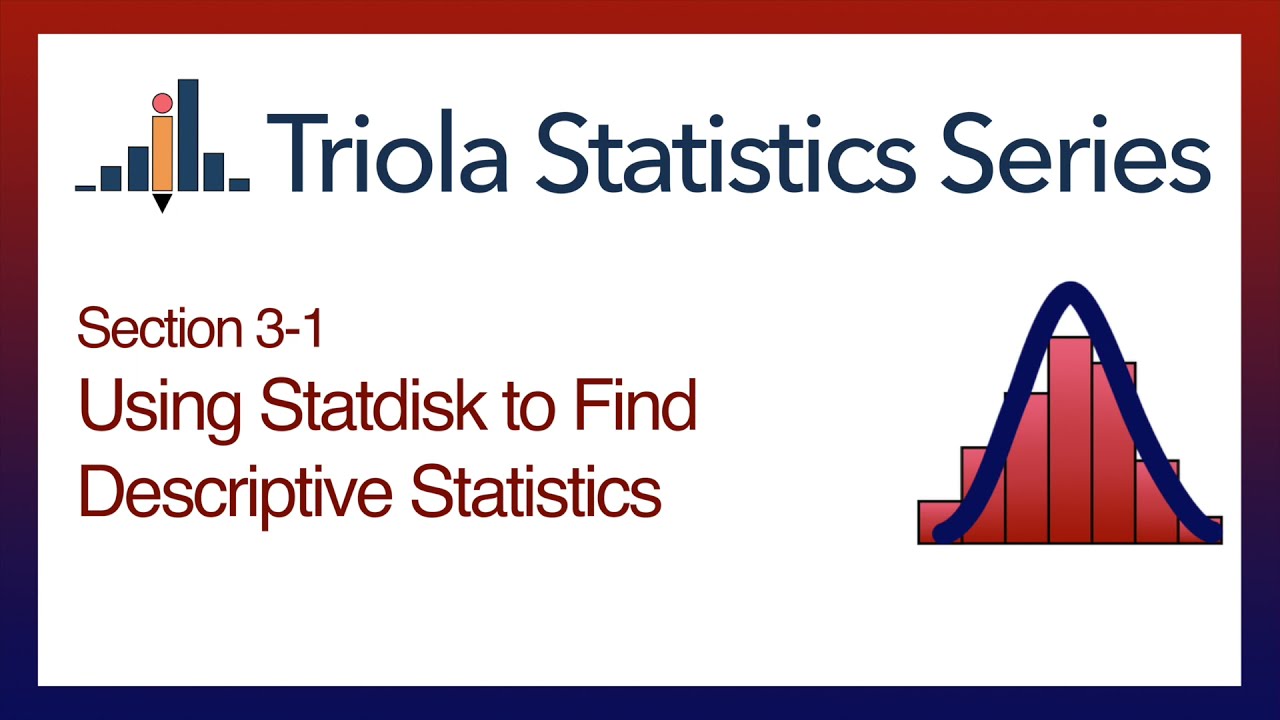 Statdisk Section 3-1: Using Statdisk to Find Descriptive Statistics