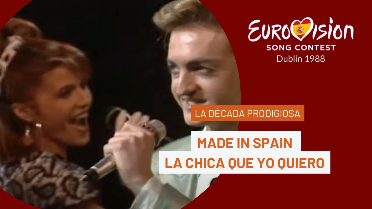 La Década Prodigiosa (Made In Spain - La chica que yo quiero) Eurovisión 1988