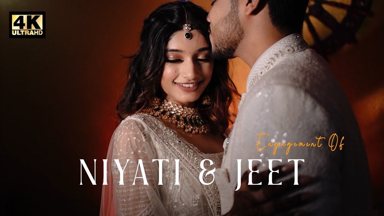 NIYATI & JEET ENGAGEMENT | CINEMATIC | 4K