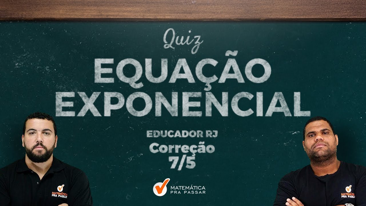CONCURSO AGENTE EDUCADOR RJ: APRENDA EQUA&Ccedil;&Atilde;O EXPONENCIAL COM O M&Eacute;TODO MPP. [2019]