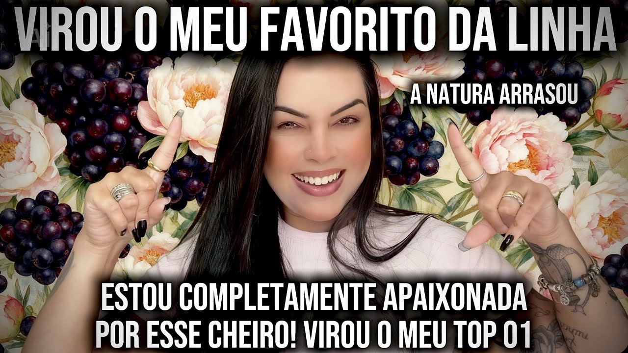ME APAIXONEI COMPLETAMENTE POR ESSE PERFUME! ENTROU PARA O MEU TOP 10 DE FAVORITOS! A NATURA ARRASOU
