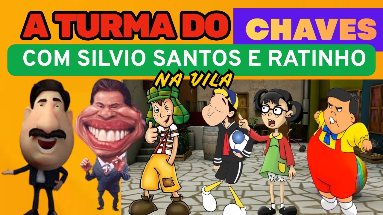 A TURMA DO CHAVES COM SILVIO SANTOS E RATINHO NA VILA- CURTA COMENTE E COMPARTILHE