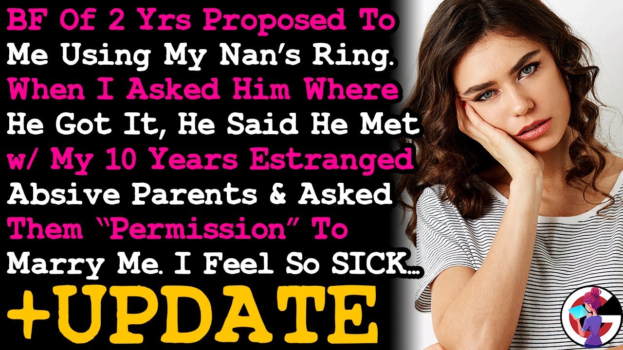 UPDATE BF  Proposed To Me After He Found My 10 yr Estranged Absive Parents For Permission