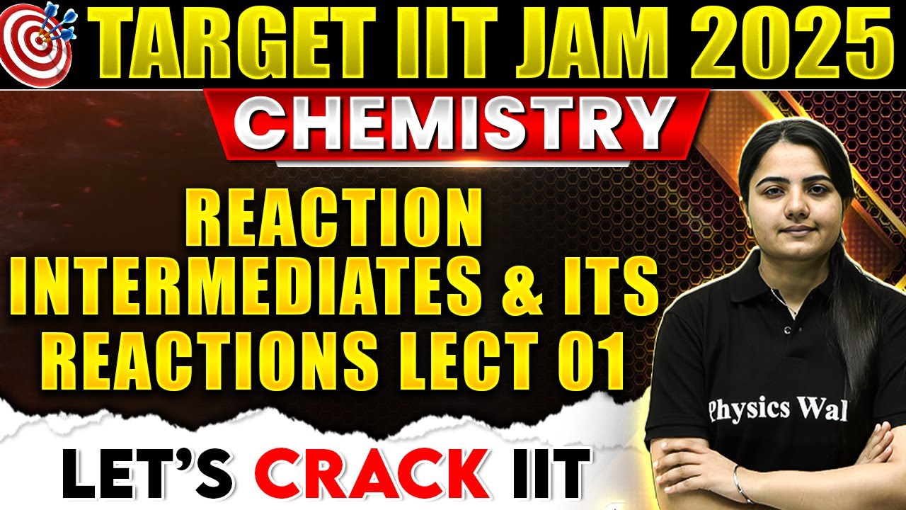 IIT JAM 2025 Chemistry : Reaction Intermediates and its reactions Part - 1