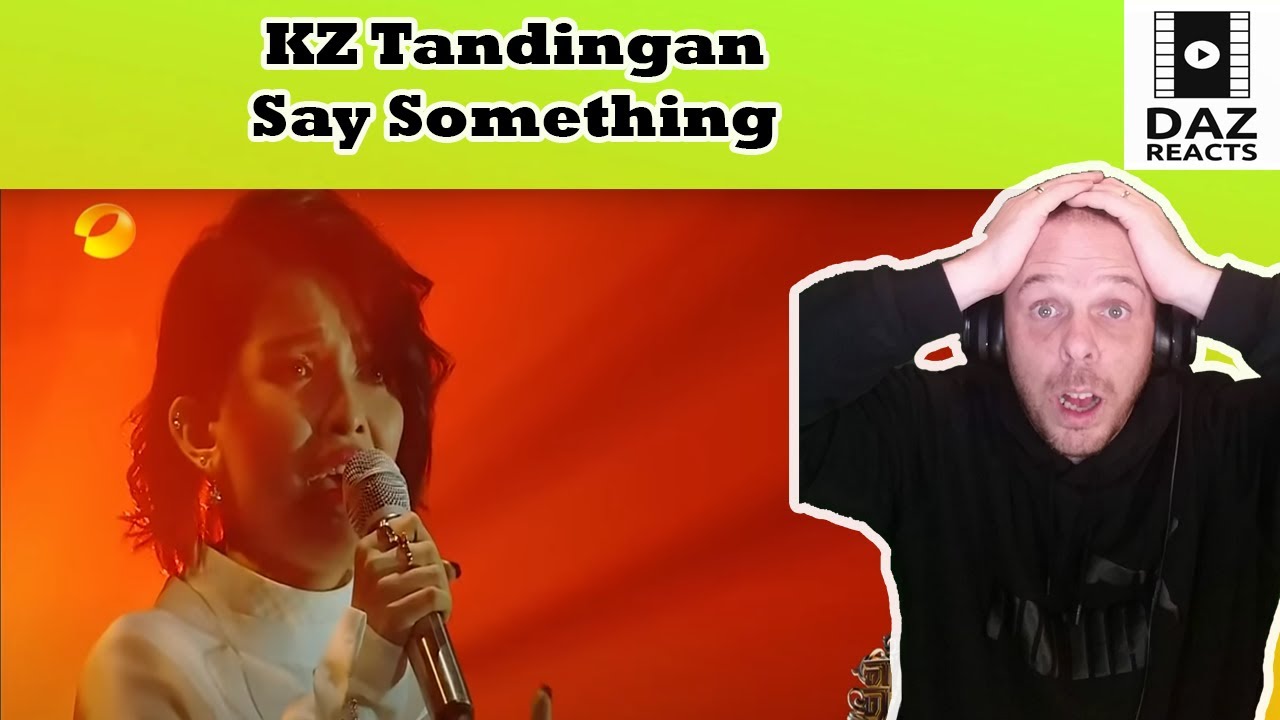Daz Reacts To KZ Tandingan - Say Something