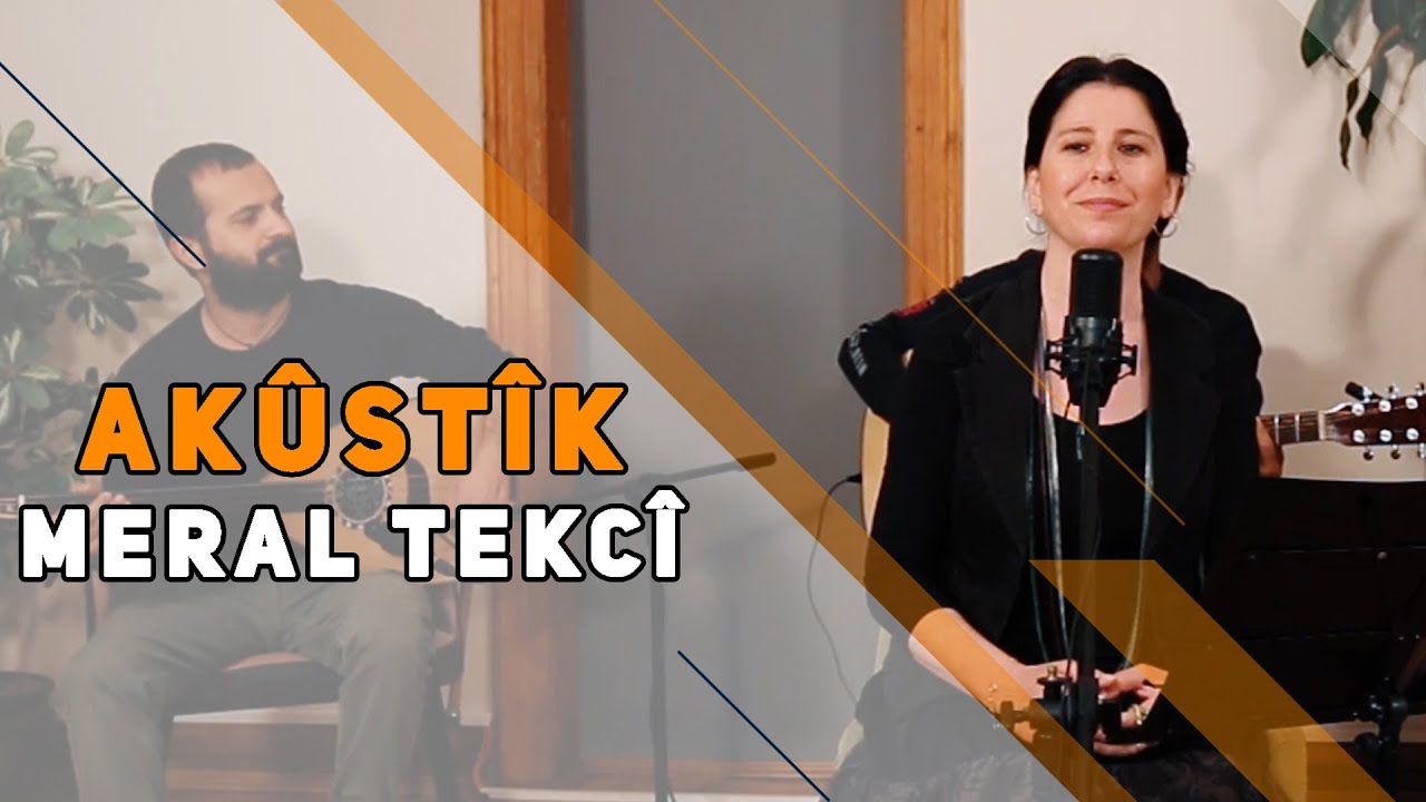 AKÛSTÎK -  MERAL TEKÇÎ