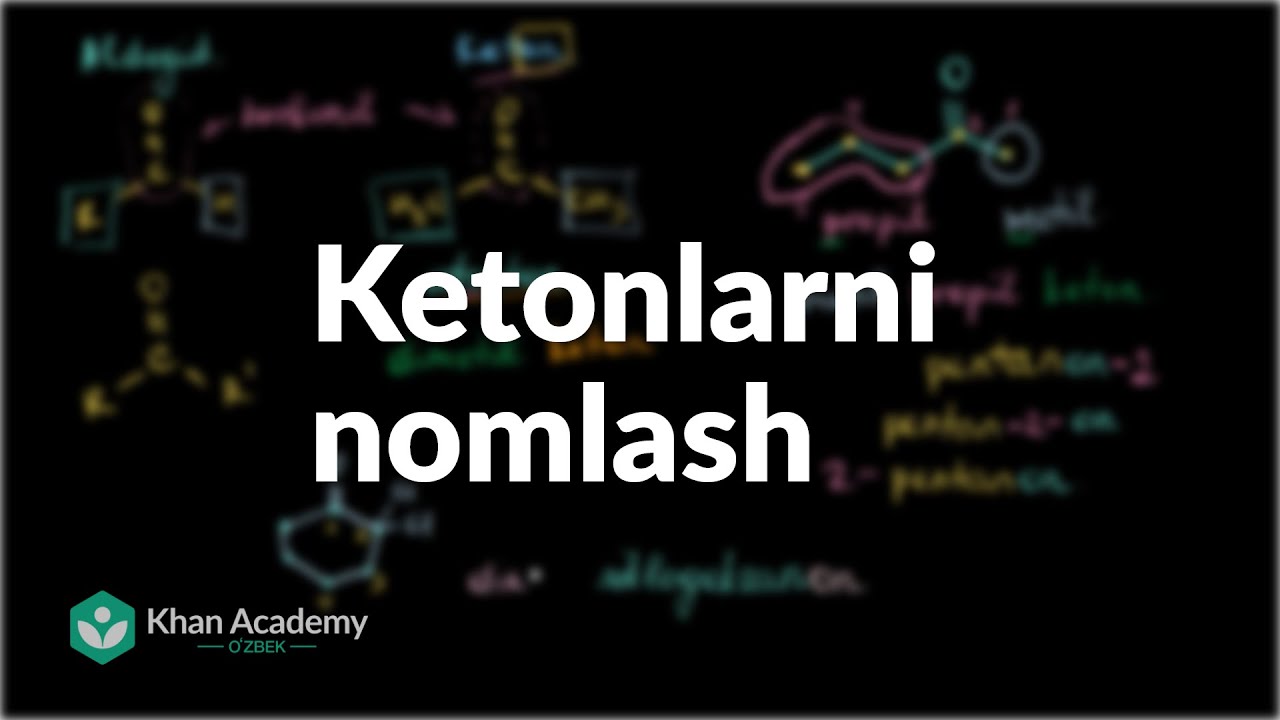 Ketonlarni nomlash | Aldegidlar va ketonlar | Organik kimyo